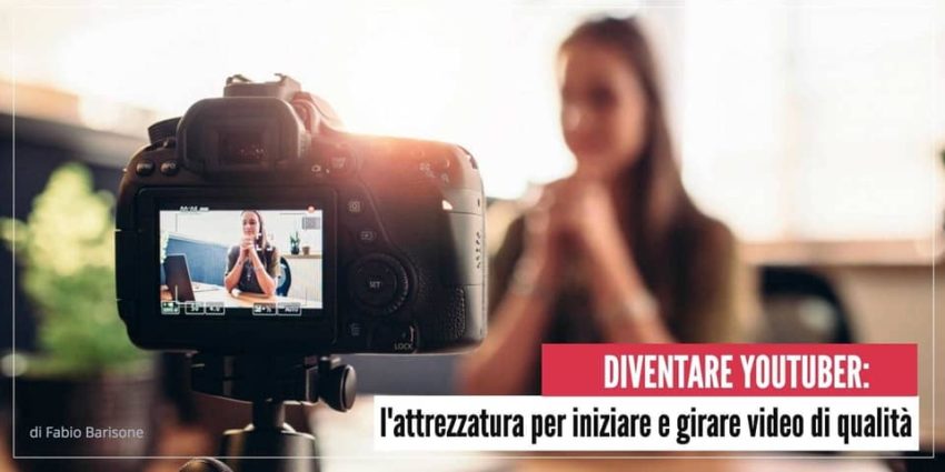 Read more about the article Attrezzatura low-cost per fare Video: come iniziare e diventare Youtuber